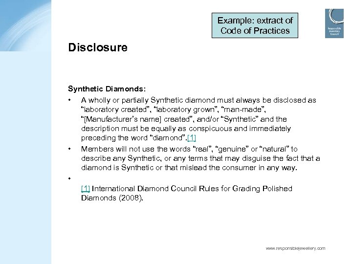 Example: extract of Code of Practices Disclosure Synthetic Diamonds: • A wholly or partially