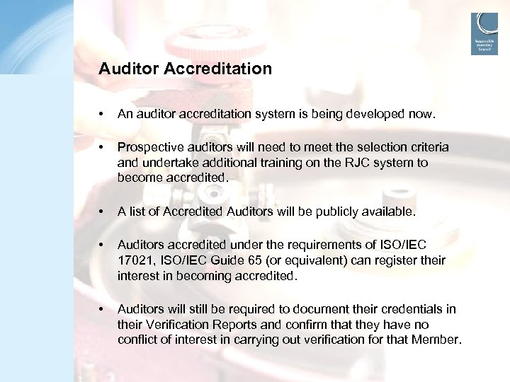 Auditor Accreditation • • An auditor accreditation system is being developed now. Prospective auditors