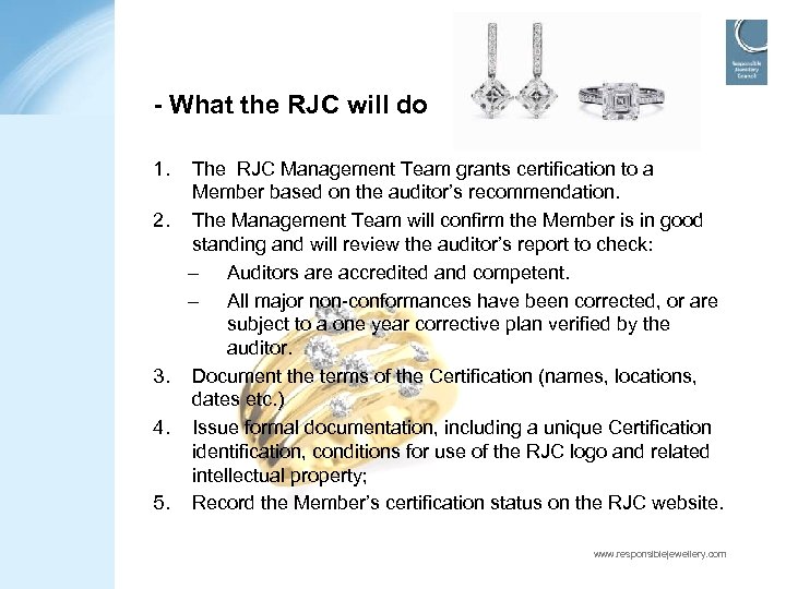 - What the RJC will do 1. 2. 3. 4. 5. The RJC Management