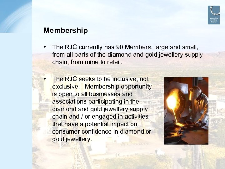 Membership • The RJC currently has 90 Members, large and small, from all parts