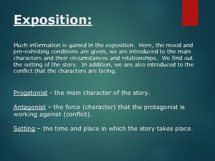 Exposition: Much information is gained in the exposition. Here, the mood and pre-exhisting conditions