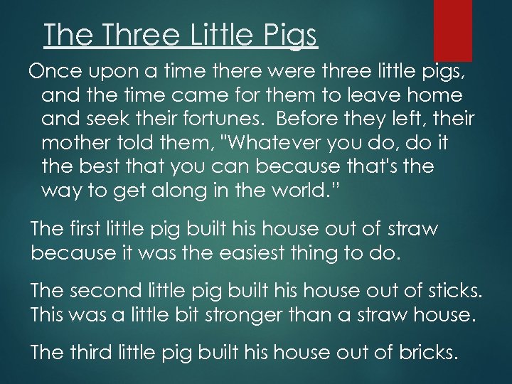 The Three Little Pigs Once upon a time there were three little pigs, and