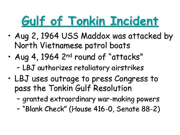 Gulf of Tonkin Incident • Aug 2, 1964 USS Maddox was attacked by North