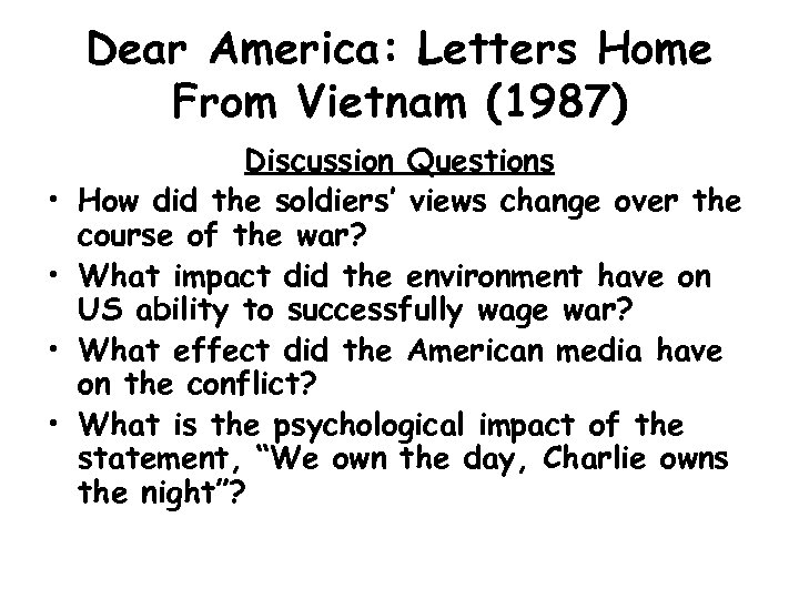 Dear America: Letters Home From Vietnam (1987) • • Discussion Questions How did the