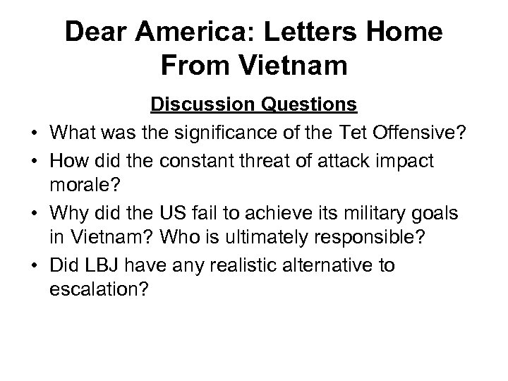 Dear America: Letters Home From Vietnam • • Discussion Questions What was the significance