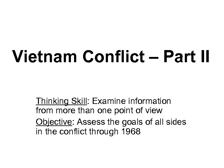 Vietnam Conflict – Part II Thinking Skill: Examine information from more than one point