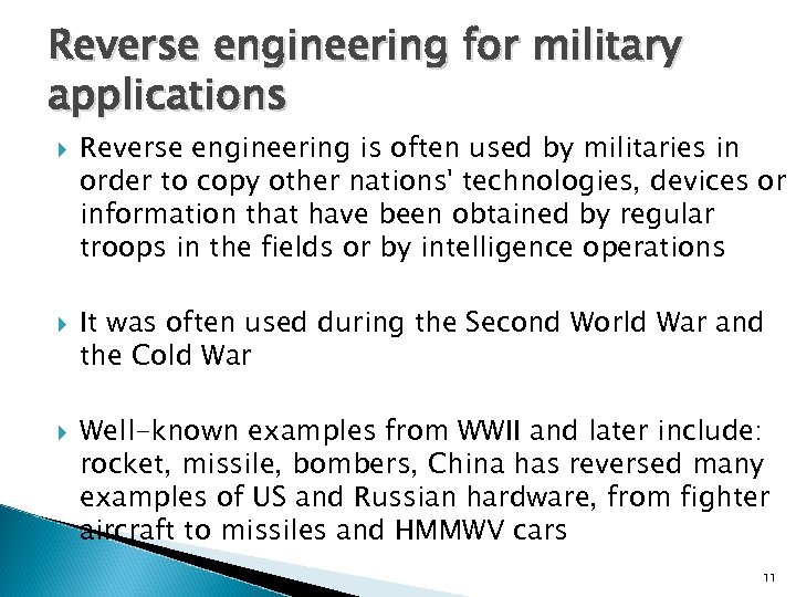 Reverse engineering for military applications Reverse engineering is often used by militaries in order