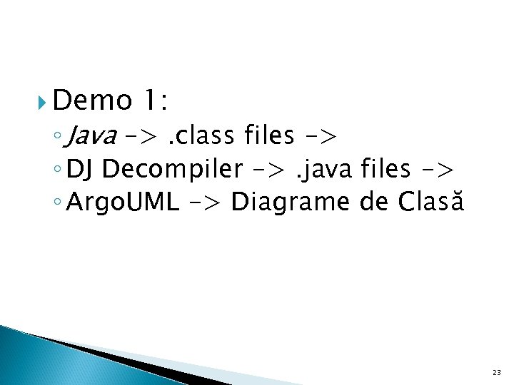  Demo 1: ◦ Java ->. class files -> ◦ DJ Decompiler ->. java