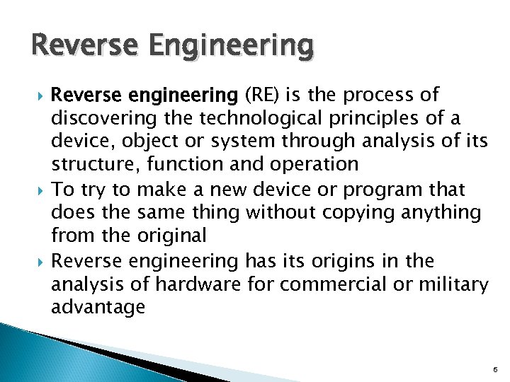 Reverse Engineering Reverse engineering (RE) is the process of discovering the technological principles of