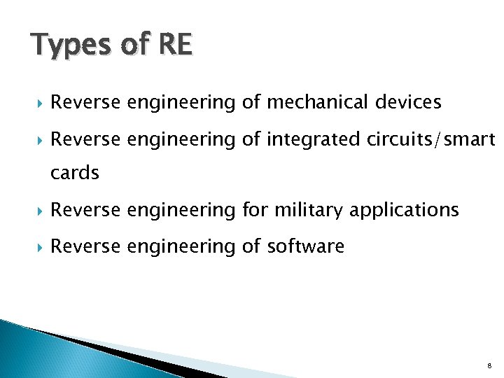 Types of RE Reverse engineering of mechanical devices Reverse engineering of integrated circuits/smart cards