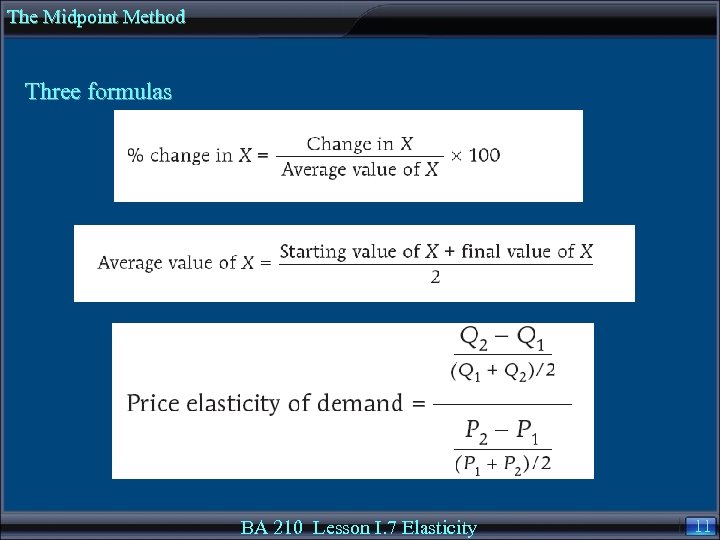 The Midpoint Method Three formulas BA 210 Lesson I. 7 Elasticity 11 