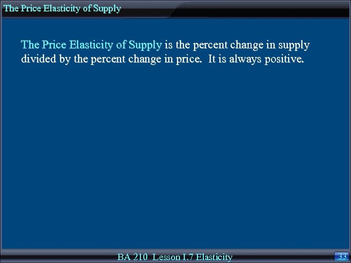 The Price Elasticity of Supply is the percent change in supply divided by the