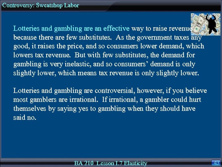 Controversy: Sweatshop Labor Lotteries and gambling are an effective way to raise revenue because