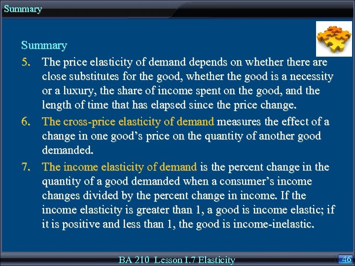 Summary 5. The price elasticity of demand depends on whethere are close substitutes for