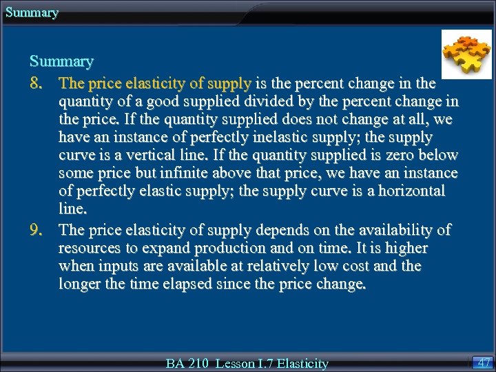 Summary 8. The price elasticity of supply is the percent change in the quantity