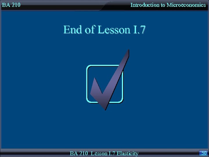 BA 210 Introduction to Microeconomics End of Lesson I. 7 BA 210 Lesson I.