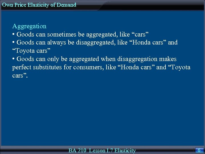 Own Price Elasticity of Demand Aggregation • Goods can sometimes be aggregated, like “cars”