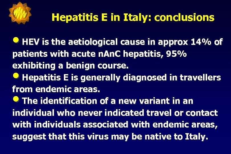 Hepatitis E in Italy: conclusions • HEV is the aetiological cause in approx 14%