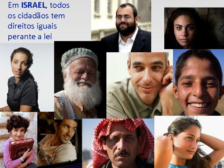 Em ISRAEL, todos os cidadãos tem direitos iguais perante a lei 