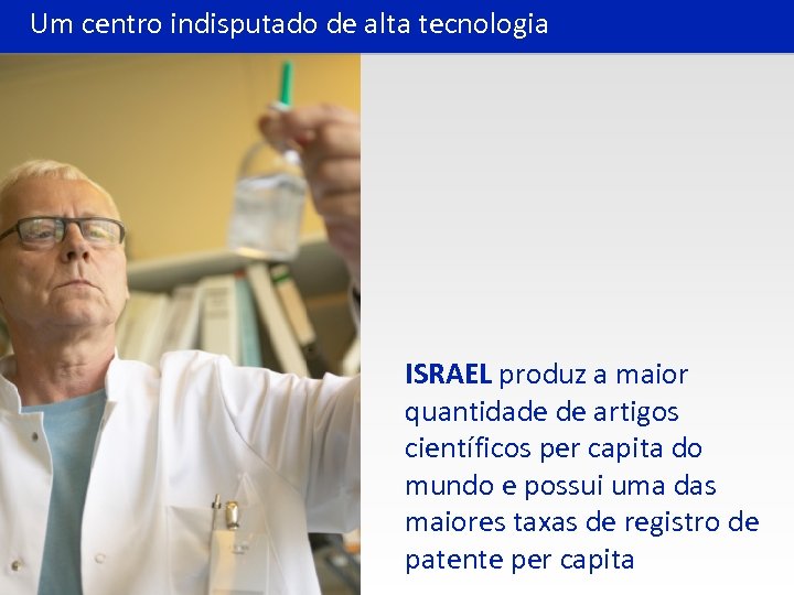 Um centro indisputado de alta tecnologia ISRAEL produz a maior quantidade de artigos científicos