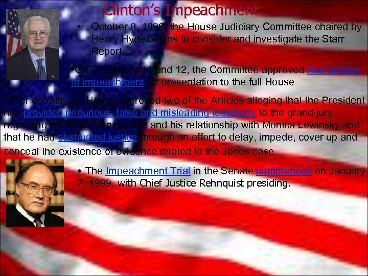 Clinton’s Impeachment • October 8, 1998, the House Judiciary Committee chaired by Henry Hyde