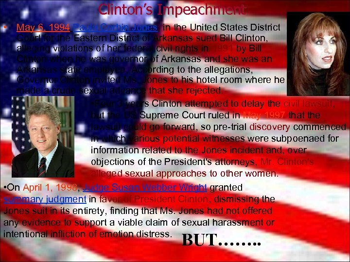 Clinton’s Impeachment • May 6, 1994 Paula Corbin Jones, in the United States District