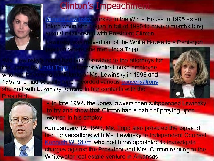 Clinton’s Impeachment • Monica Lewinsky worked in the White House in 1995 as an