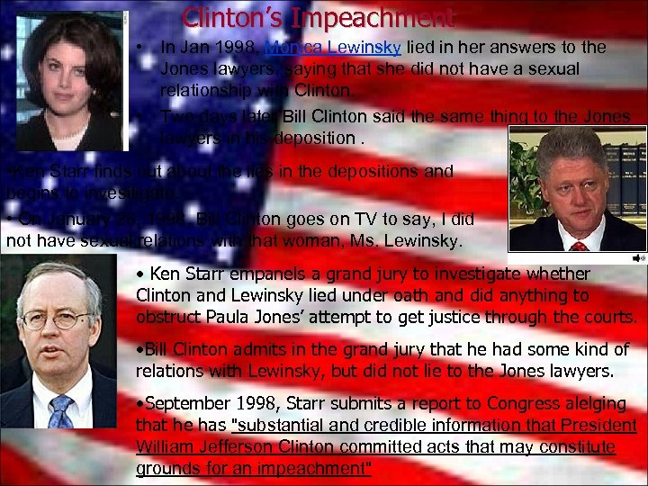 Clinton’s Impeachment • In Jan 1998, Monica Lewinsky lied in her answers to the