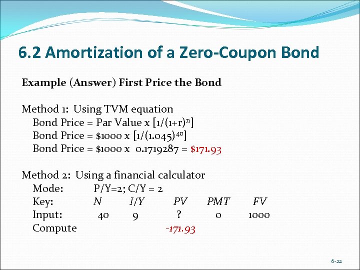 6. 2 Amortization of a Zero-Coupon Bond Example (Answer) First Price the Bond Method