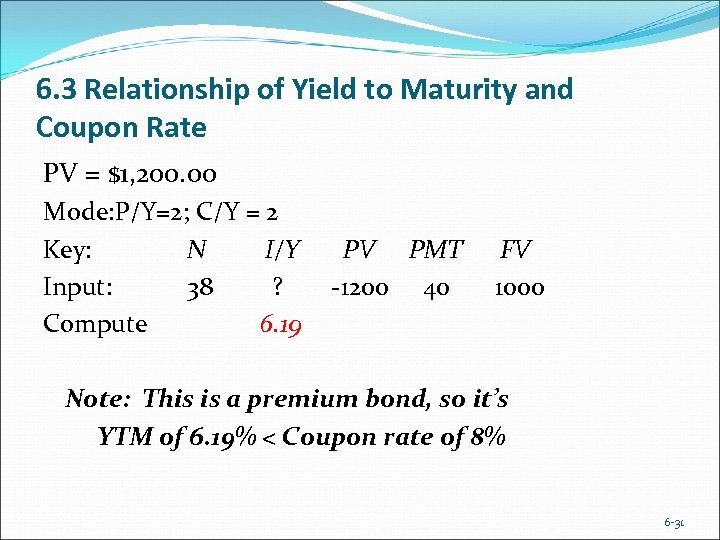 6. 3 Relationship of Yield to Maturity and Coupon Rate PV = $1, 200.
