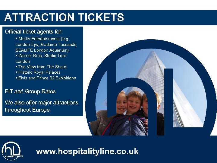 ATTRACTION TICKETS Official ticket agents for: • Merlin Entertainments (e. g. London Eye, Madame