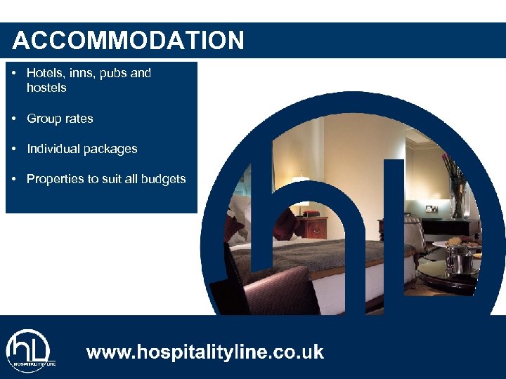 ACCOMMODATION • Hotels, inns, pubs and hostels • Group rates • Individual packages •