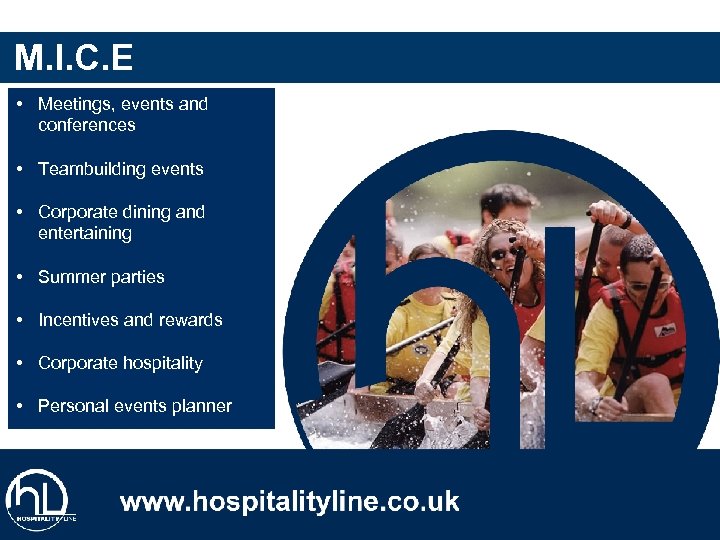 M. I. C. E • Meetings, events and conferences • Teambuilding events • Corporate