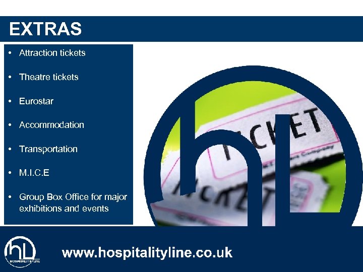 EXTRAS • Attraction tickets • Theatre tickets • Eurostar • Accommodation • Transportation •