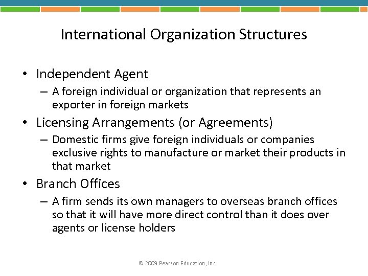 International Organization Structures • Independent Agent – A foreign individual or organization that represents