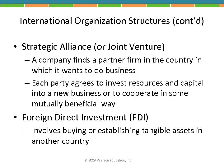 International Organization Structures (cont’d) • Strategic Alliance (or Joint Venture) – A company finds