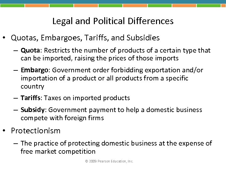 Legal and Political Differences • Quotas, Embargoes, Tariffs, and Subsidies – Quota: Restricts the