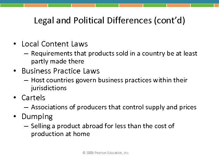 Legal and Political Differences (cont’d) • Local Content Laws – Requirements that products sold