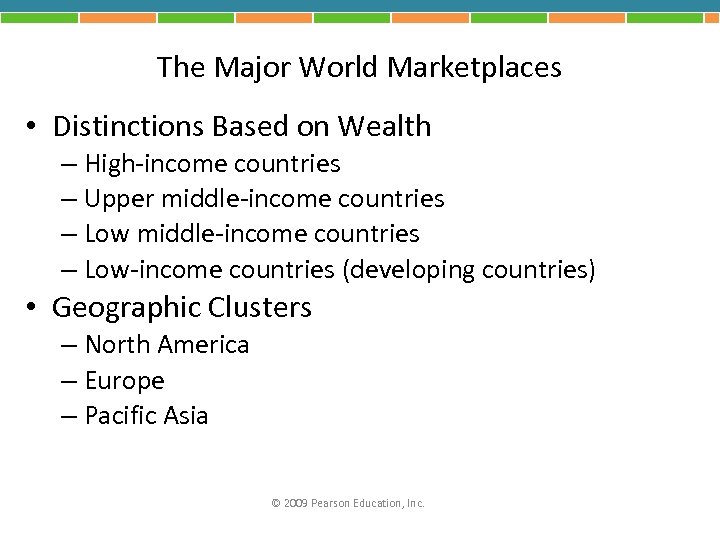 The Major World Marketplaces • Distinctions Based on Wealth – High-income countries – Upper