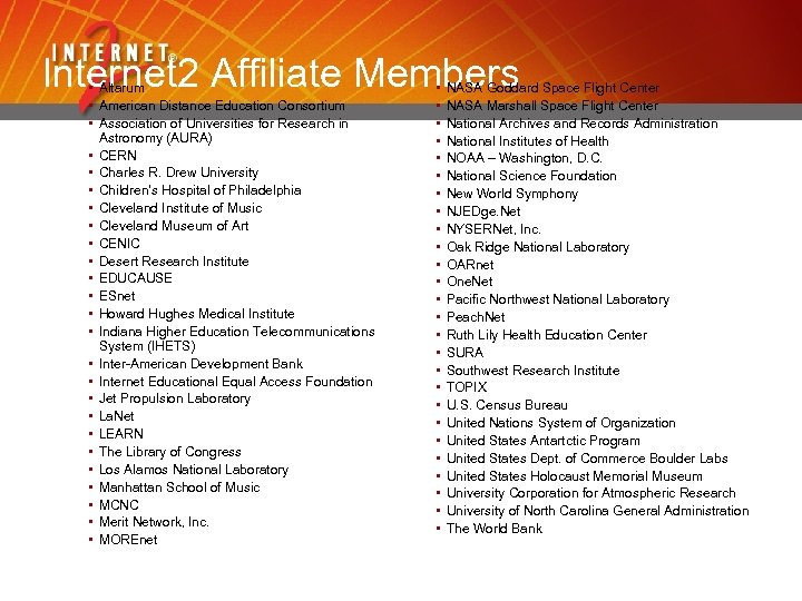 Internet 2 Affiliate Members • Altarum • American Distance Education Consortium • Association of