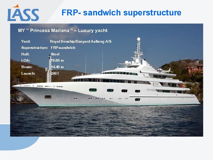 FRP- sandwich superstructure MY “ Princess Mariana “ – Luxury yacht Yard: Royal Denship/Danyard