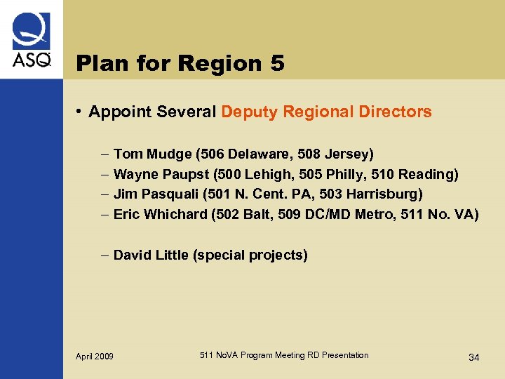 Plan for Region 5 • Appoint Several Deputy Regional Directors – – Tom Mudge