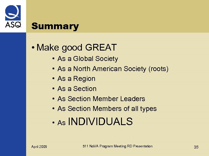 Summary • Make good GREAT • • • As a Global Society As a