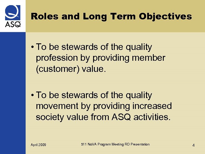 Roles and Long Term Objectives • To be stewards of the quality profession by