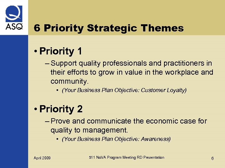 6 Priority Strategic Themes • Priority 1 – Support quality professionals and practitioners in