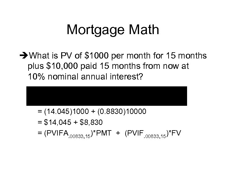 Mortgage Math What is PV of $1000 per month for 15 months plus $10,