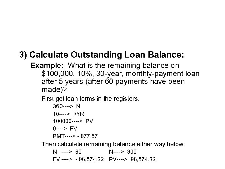 3) Calculate Outstanding Loan Balance: Example: What is the remaining balance on $100, 000,