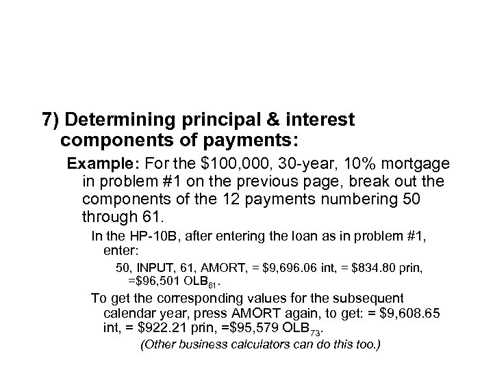 7) Determining principal & interest components of payments: Example: For the $100, 000, 30