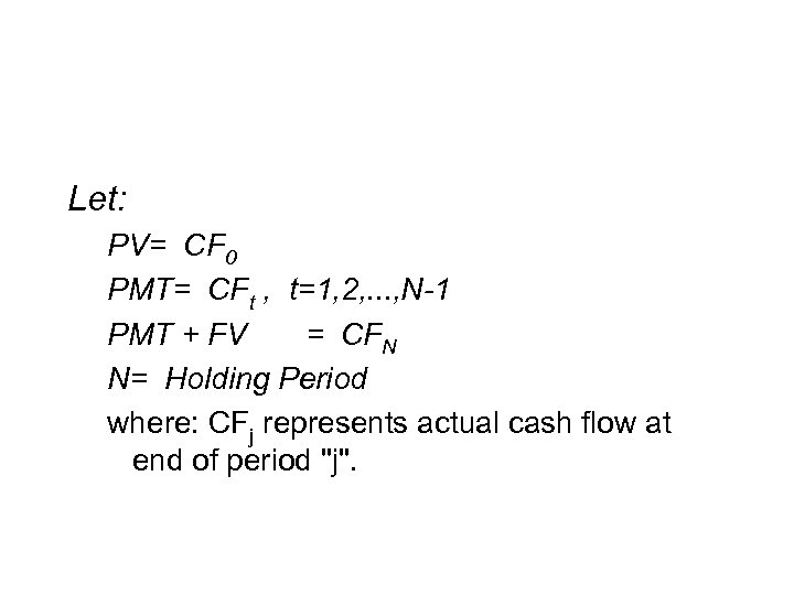 Let: PV= CF 0 PMT= CFt , t=1, 2, . . . , N-1