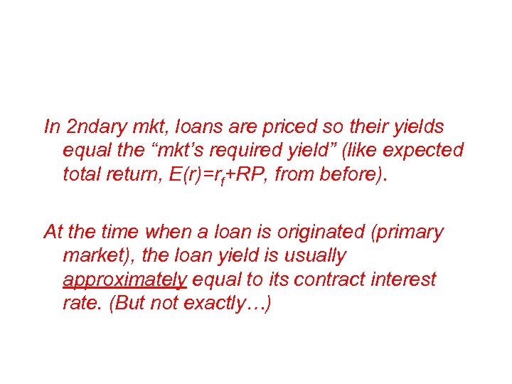 In 2 ndary mkt, loans are priced so their yields equal the “mkt’s required